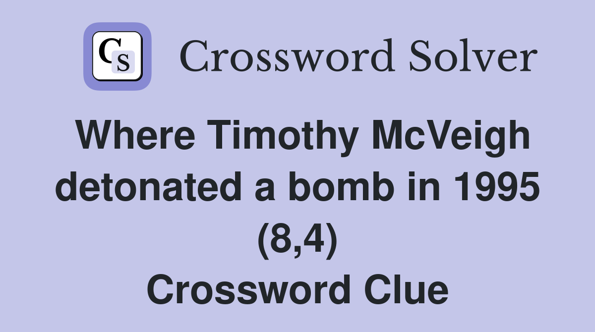 Where Timothy McVeigh detonated a bomb in 1995 (8,4) Crossword Clue
